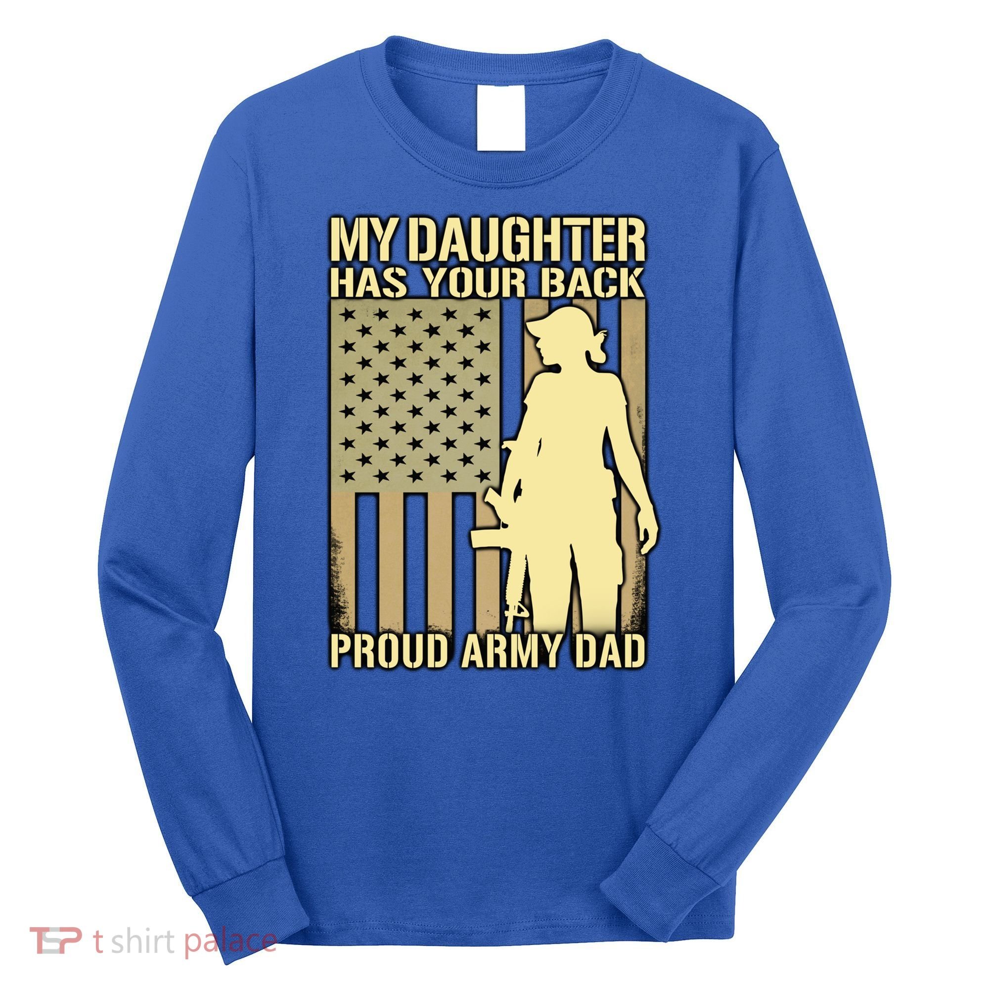 My Daughter Has Your Back Funny Gift Proud Army Dad Military Father Gift Long Sleeve Shirt