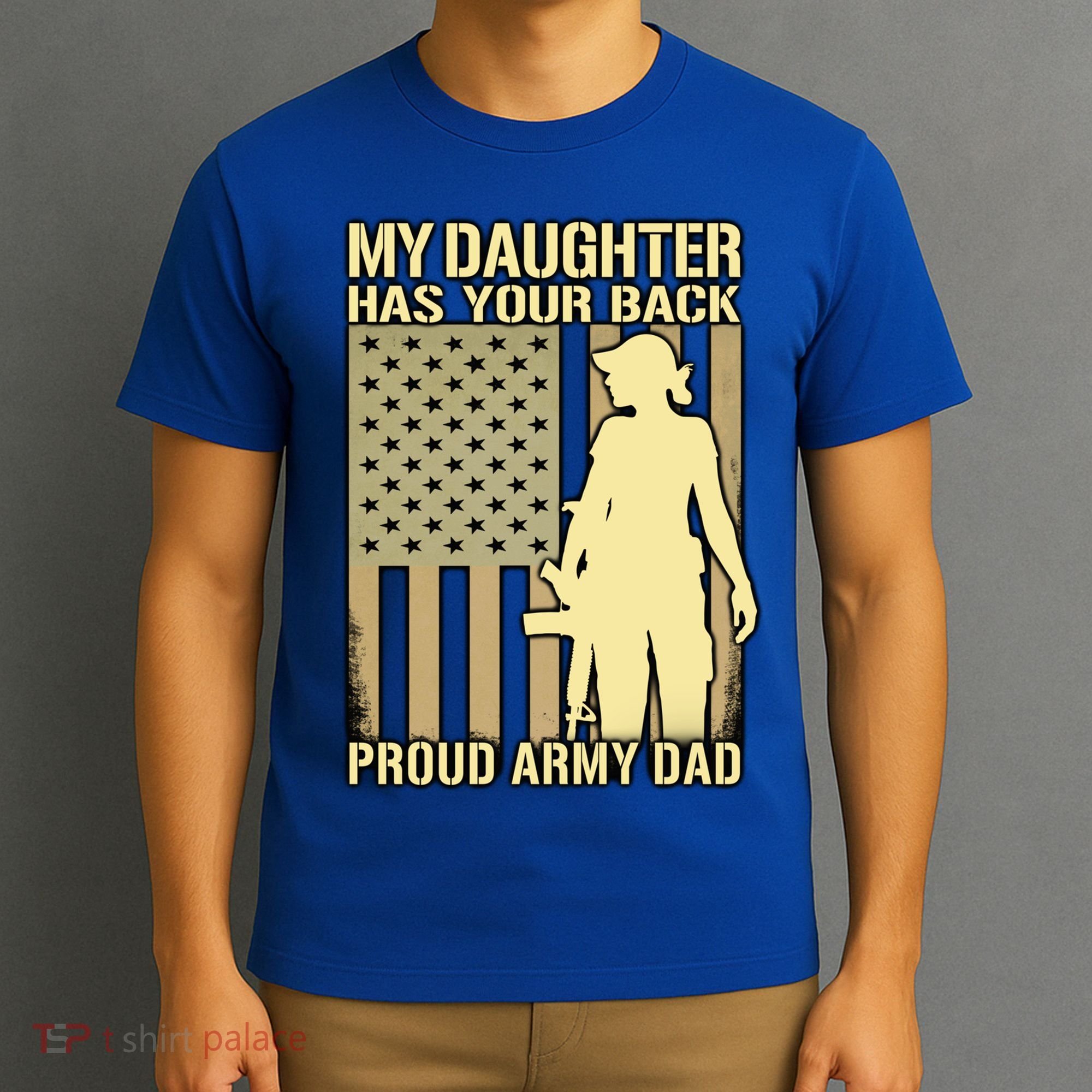 My Daughter Has Your Back Funny Gift Proud Army Dad Military Father Gift T-Shirt