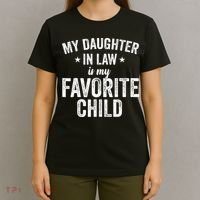 My Daughter In Law Is My Favorite Child Funny Quote T-Shirt thumb 4