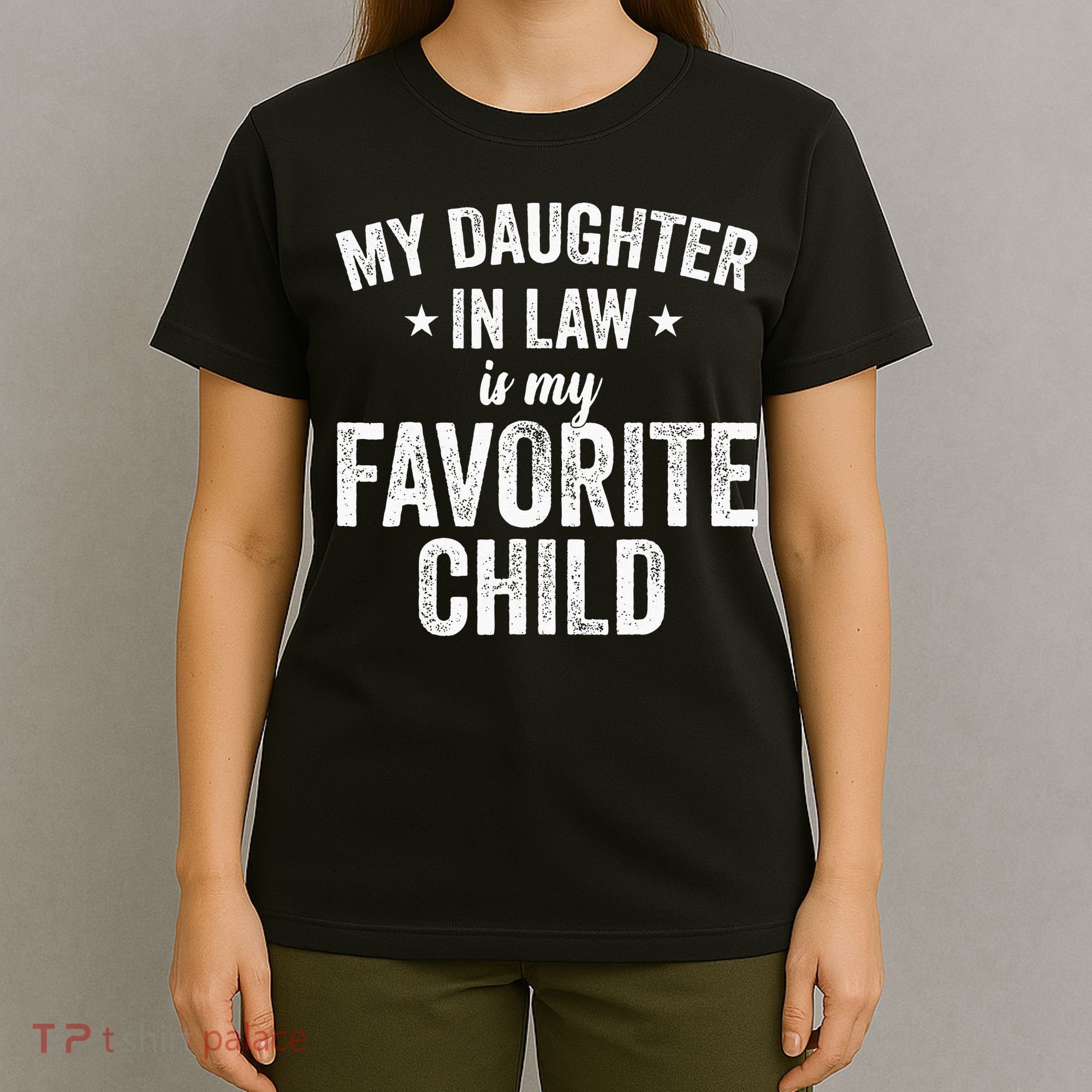 My Daughter In Law Is My Favorite Child Funny Quote T-Shirt