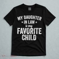 My Daughter In Law Is My Favorite Child Funny Quote T-Shirt thumb 5