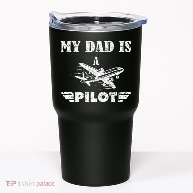 My Dad Is A Pilot Airplane Aviation Pilot's Aeroplane Tumbler