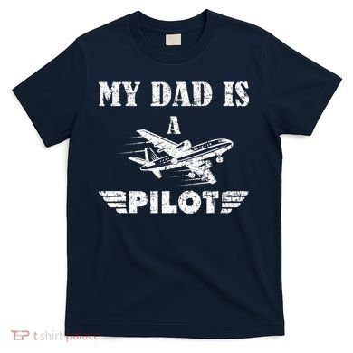 My Dad Is A Pilot Airplane Aviation Pilot's Aeroplane T-Shirt