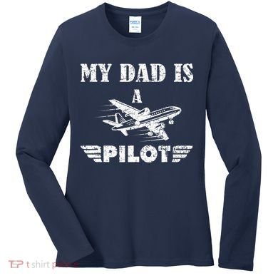 My Dad Is A Pilot Airplane Aviation Pilot's Aeroplane Women's Long Sleeve Shirt