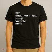 My Daughter In Law Is My Favorite Child Father_s Day In Law T-Shirt thumb 3