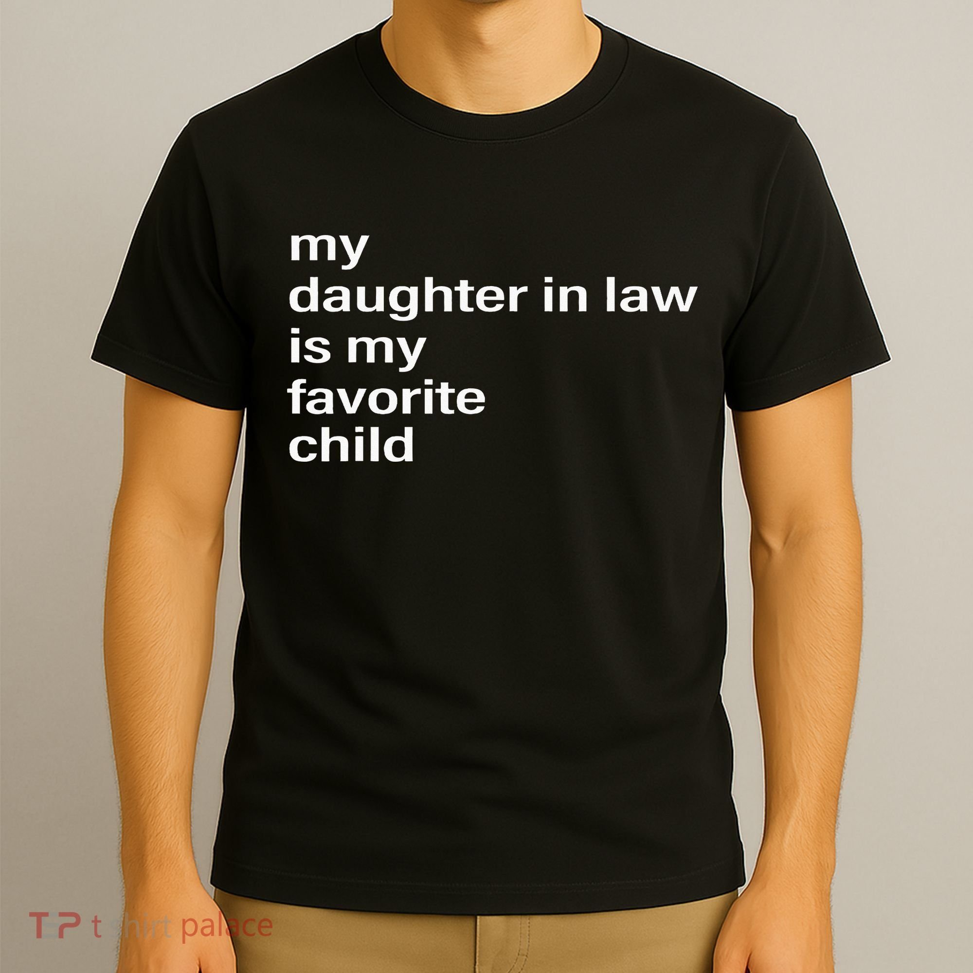 My Daughter In Law Is My Favorite Child Father_s Day In Law T-Shirt