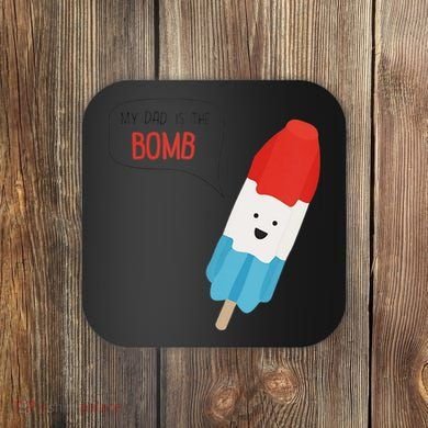 My Dad Is The Bomb Pop Funny Icecream Popsicle Summer Coaster