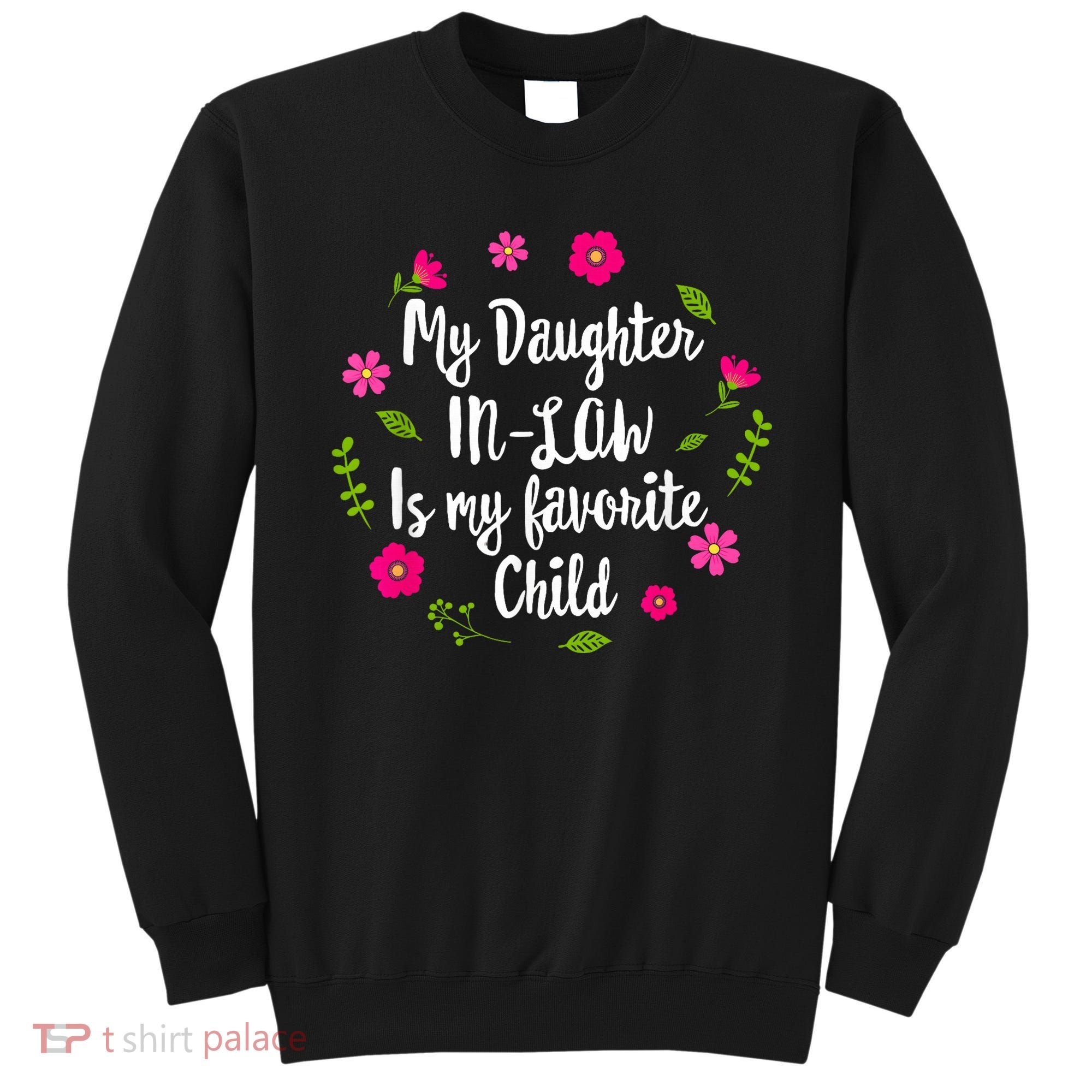 My Daughter In Law Is My Favorite Child Funny for Mom Wo Sweatshirt