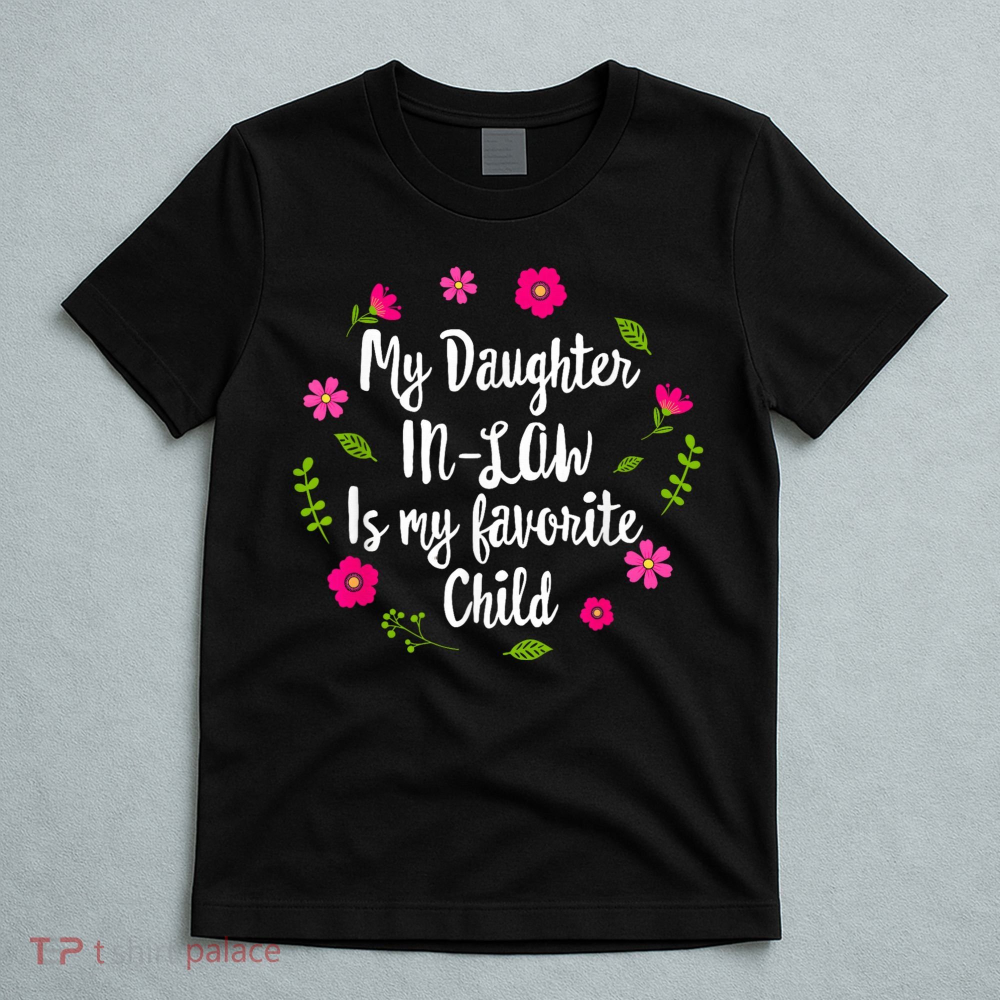 My Daughter In Law Is My Favorite Child Funny for Mom Wo T-Shirt