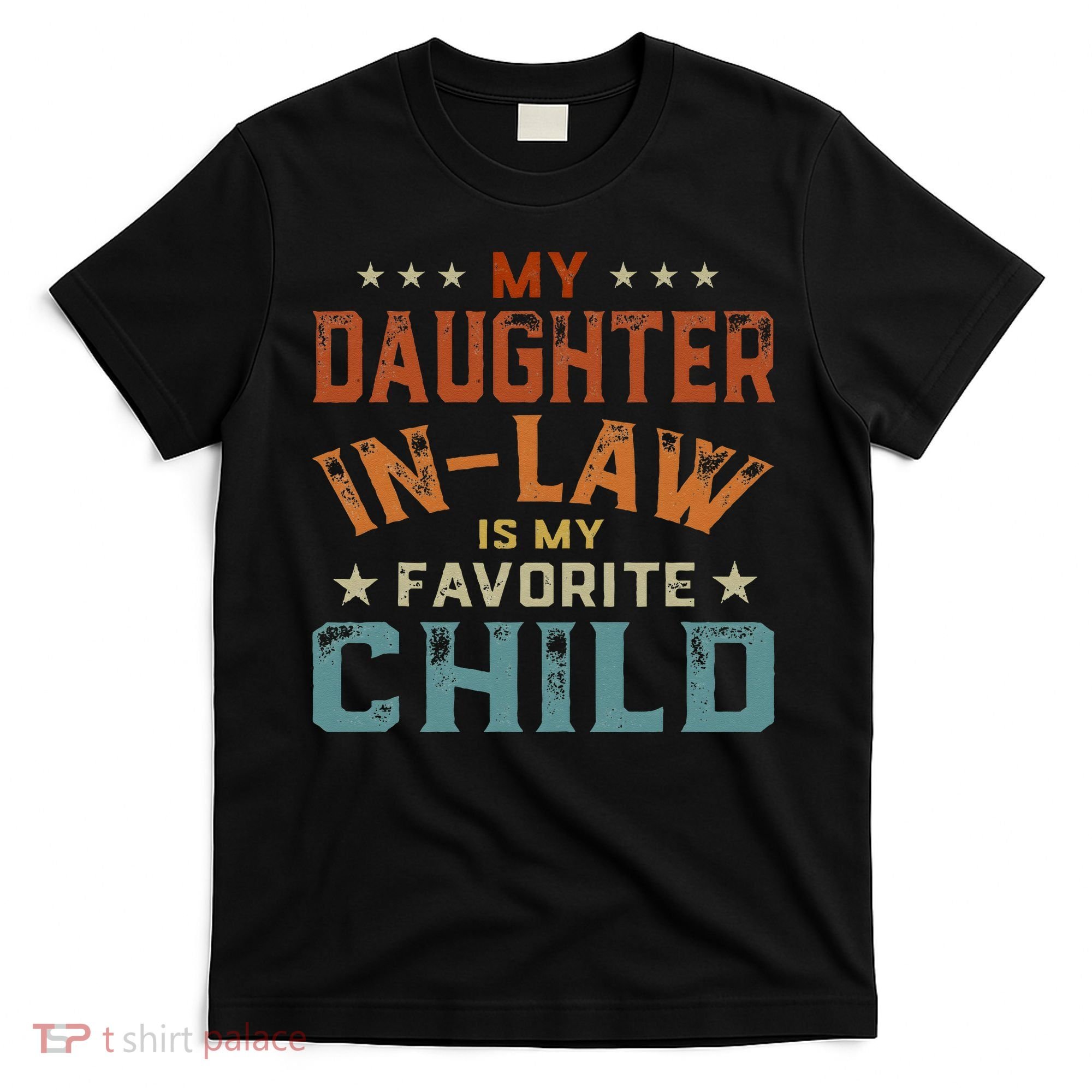 My Daughter In Law Is My Favorite Child Fathers Day In Law T-Shirt