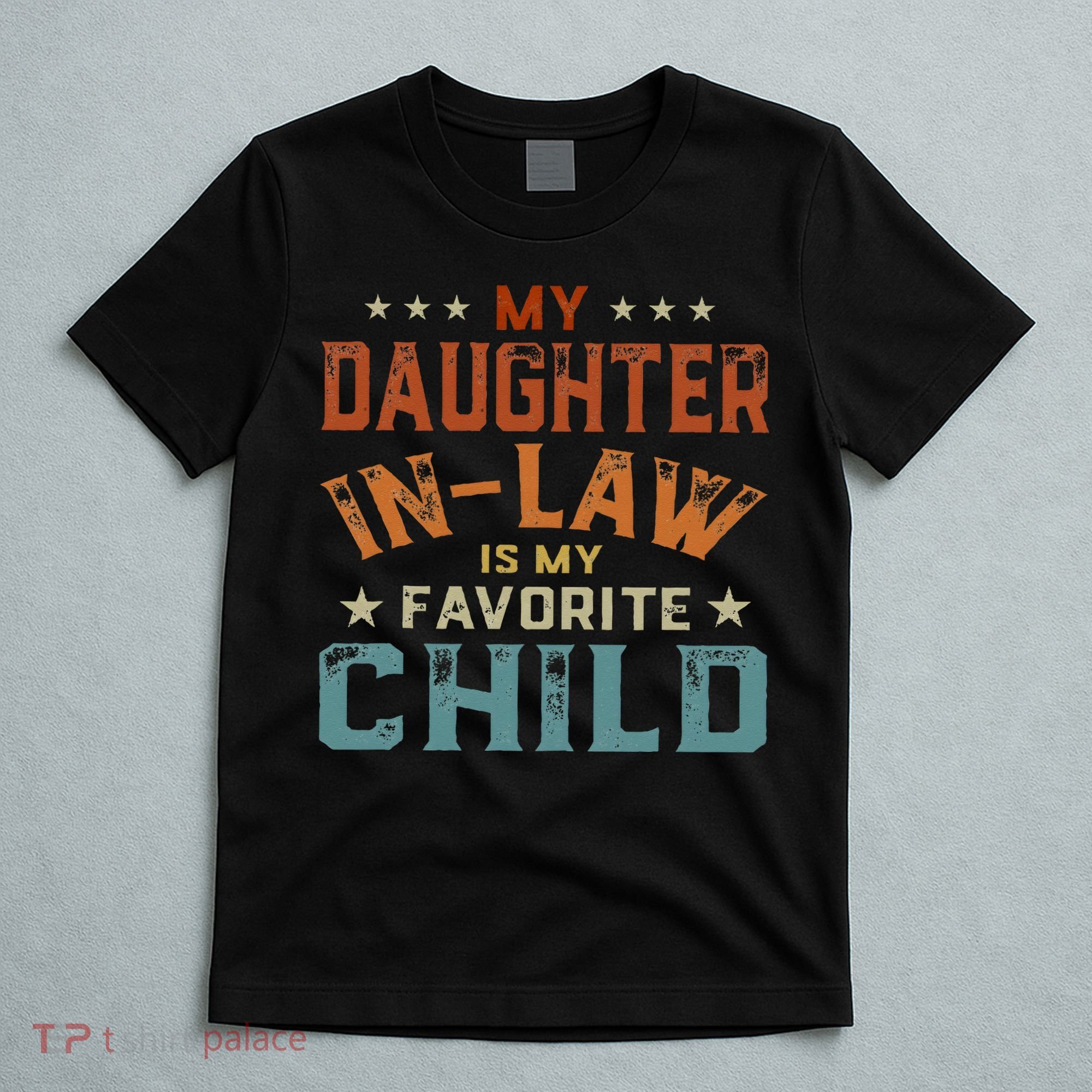 My Daughter In Law Is My Favorite Child Fathers Day In Law T-Shirt