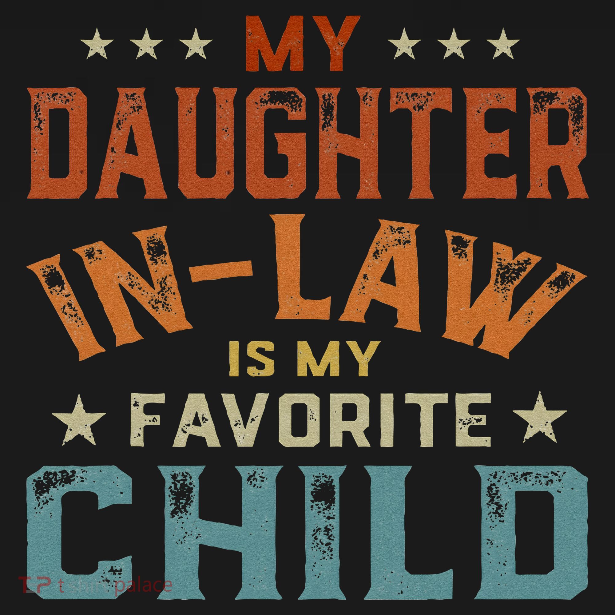 My Daughter In Law Is My Favorite Child Fathers Day In Law T-Shirt