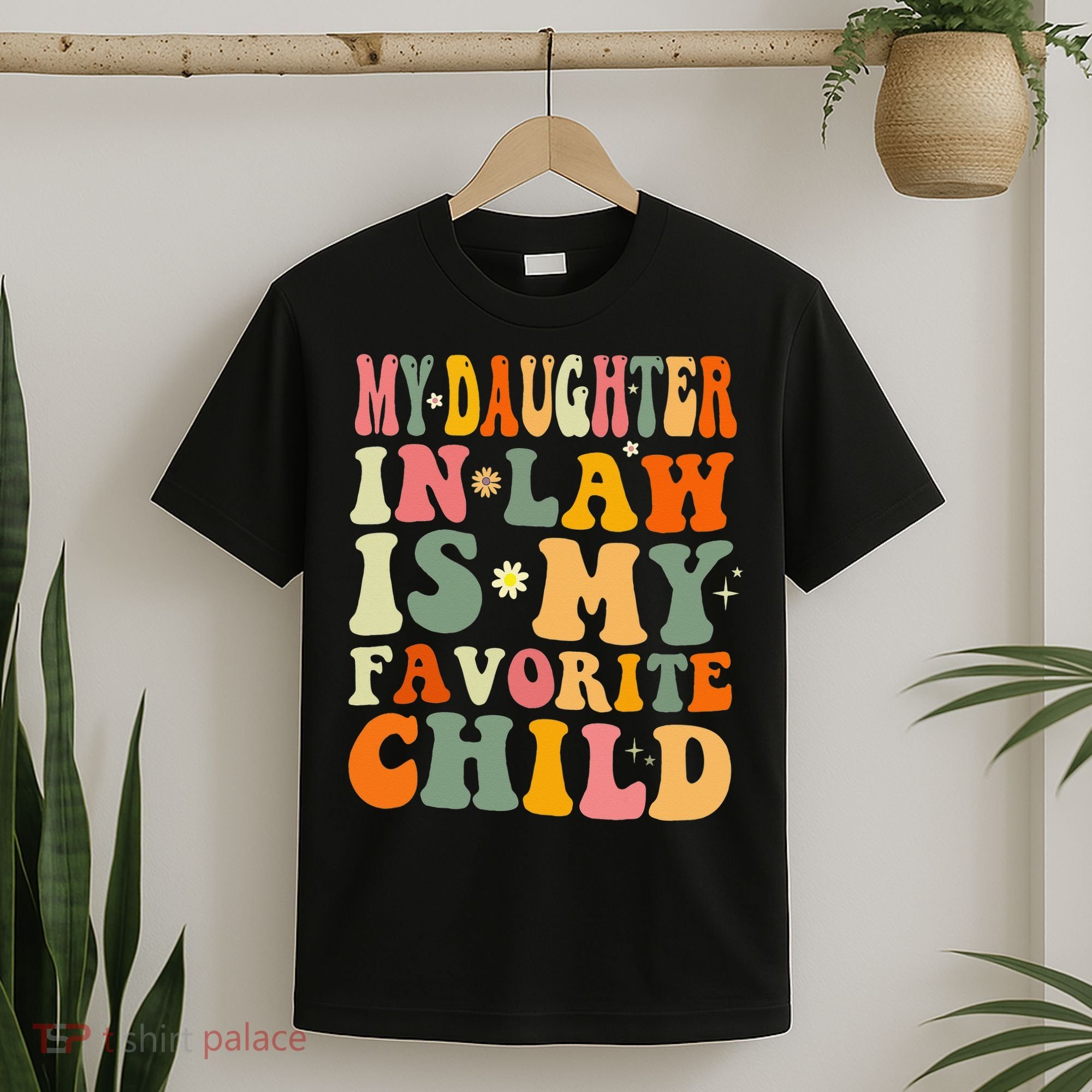 My Daughter In Law Is My Favorite Child Daughter Law Funny T-Shirt
