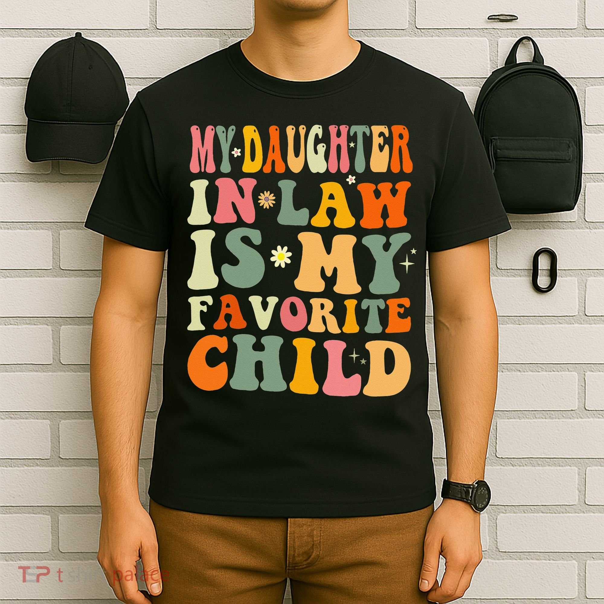 My Daughter In Law Is My Favorite Child Daughter Law Funny T-Shirt