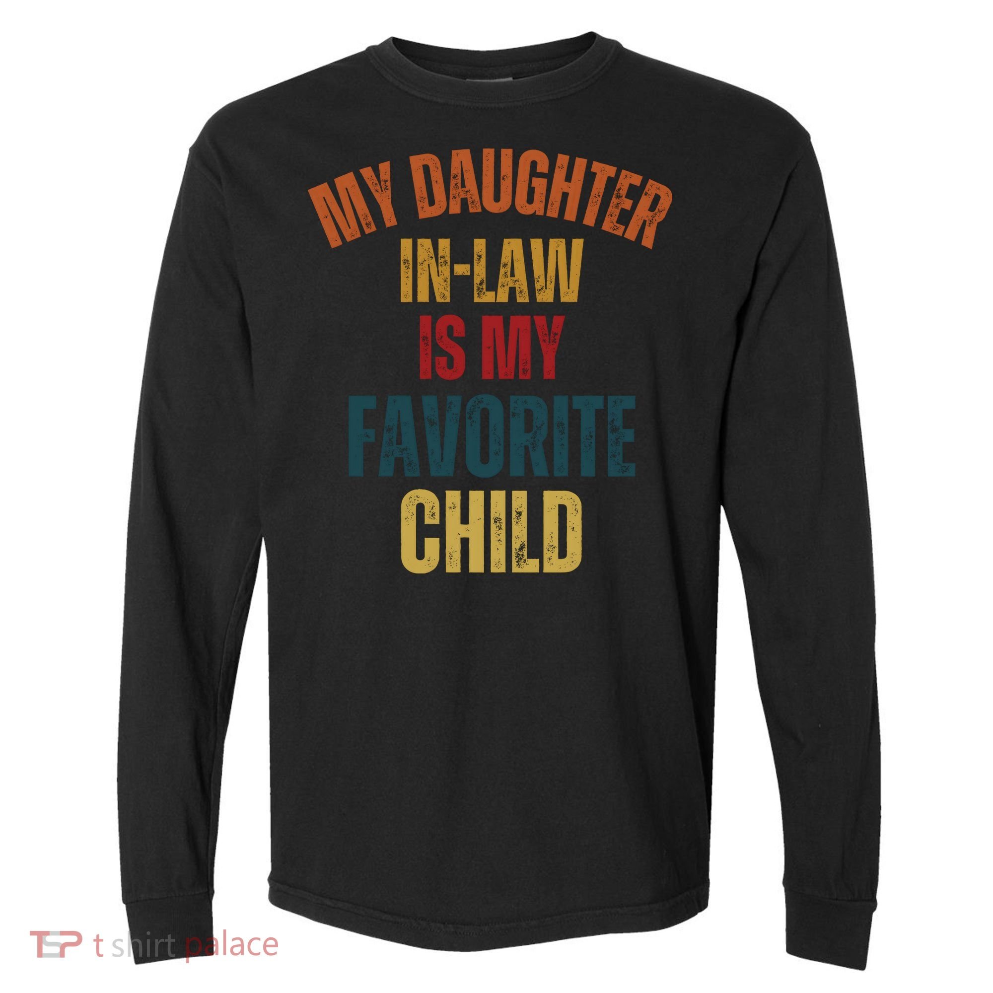 My Daughter In Law Is My Favorite Child Comfort Colors Heavyweight Long Sleeve T-Shirt