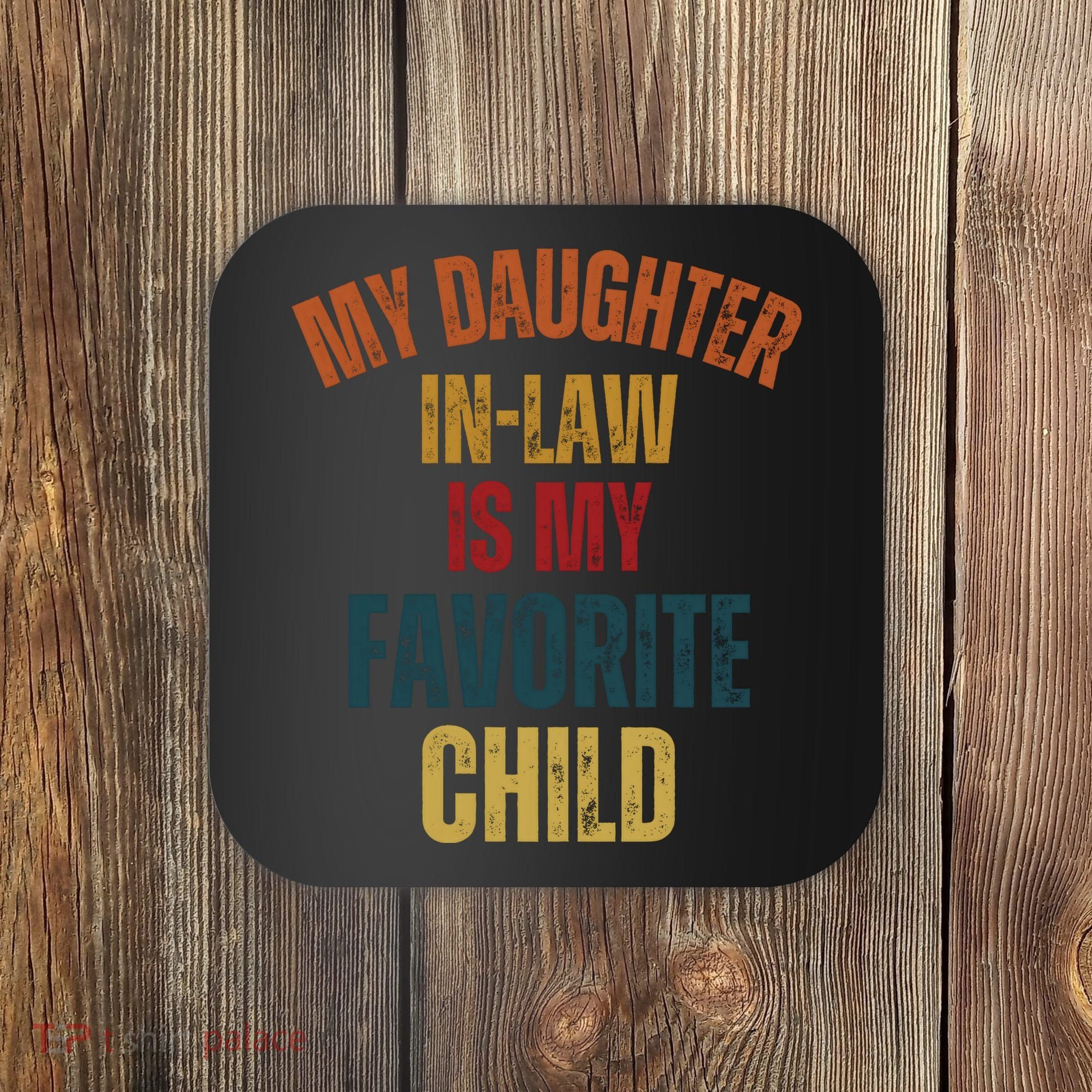 My Daughter In Law Is My Favorite Child Coaster