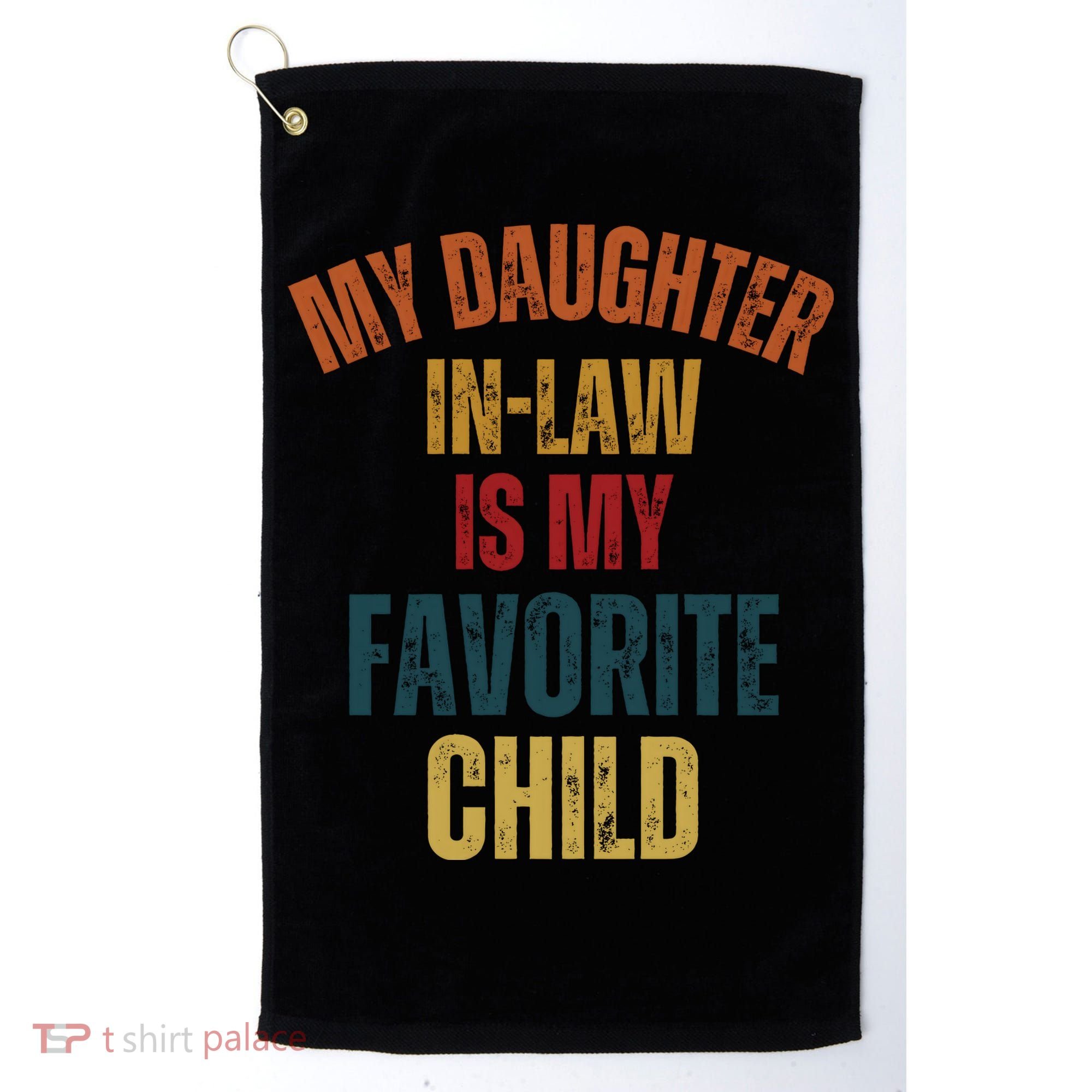 My Daughter In Law Is My Favorite Child Golf Towel