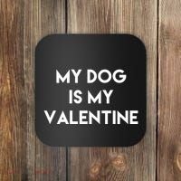 My Dog Is My Valentine Funny Cute Coaster thumb 0