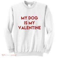 My Dog Is My Valentine Funny Cute Sweatshirt thumb 0
