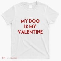My Dog Is My Valentine Funny Cute T-Shirt thumb 0