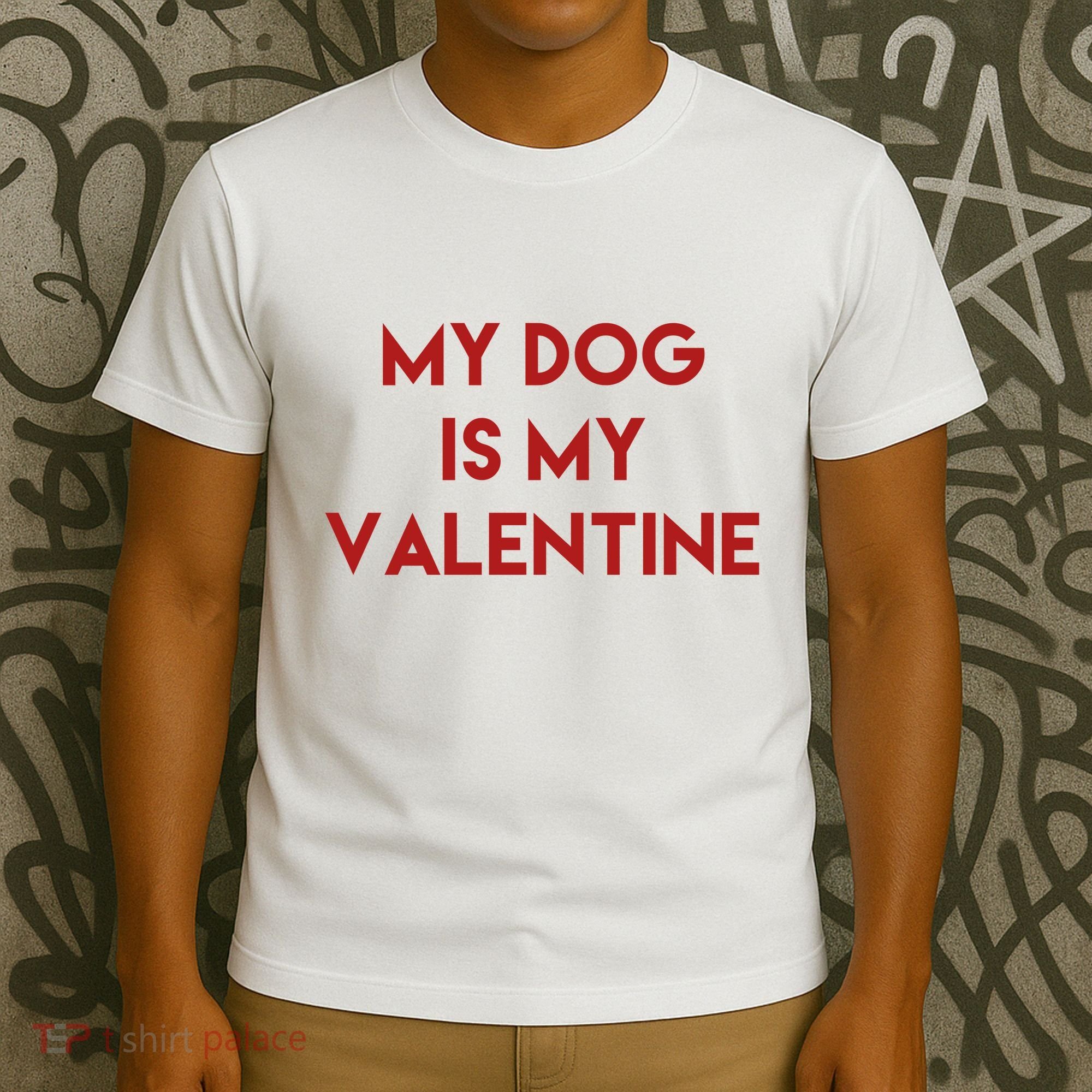 My Dog Is My Valentine Funny Cute T-Shirt
