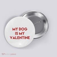 My Dog Is My Valentine Funny Cute Button thumb 0