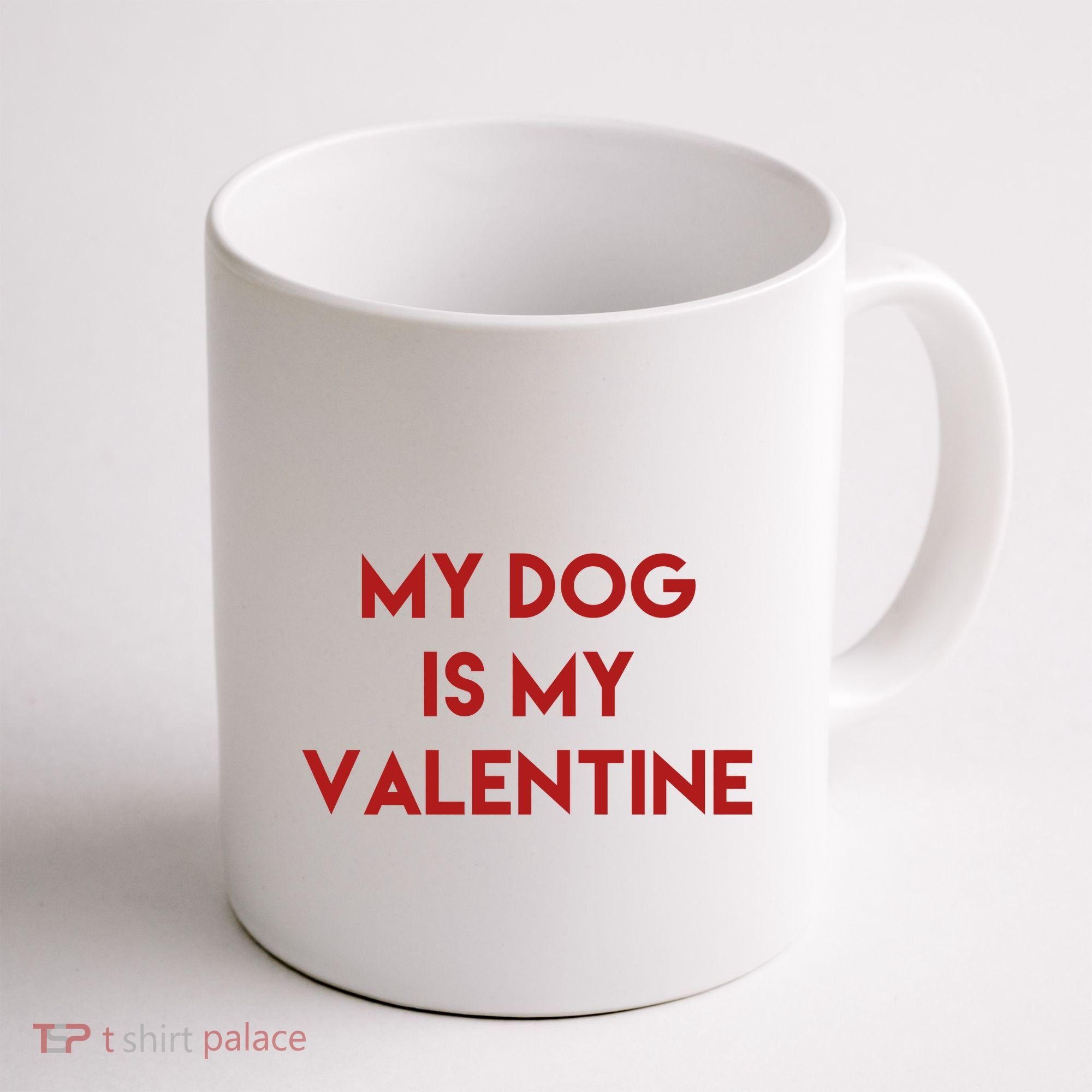 My Dog Is My Valentine Funny Cute Coffee Mug