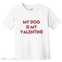 My Dog Is My Valentine Funny Cute Toddler T-Shirt thumb 0