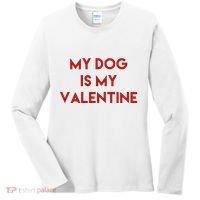 My Dog Is My Valentine Funny Cute Women's Long Sleeve Shirt thumb 0