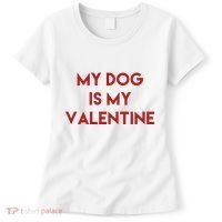 My Dog Is My Valentine Funny Cute Women's T-Shirt thumb 0