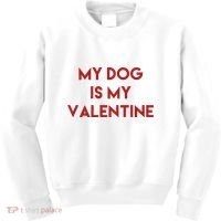 My Dog Is My Valentine Funny Cute Kids Sweatshirt thumb 0