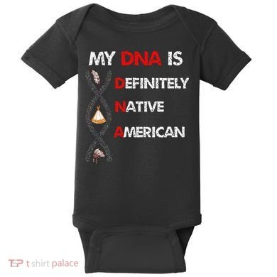 My DNA is definitely native american Baby Bodysuit