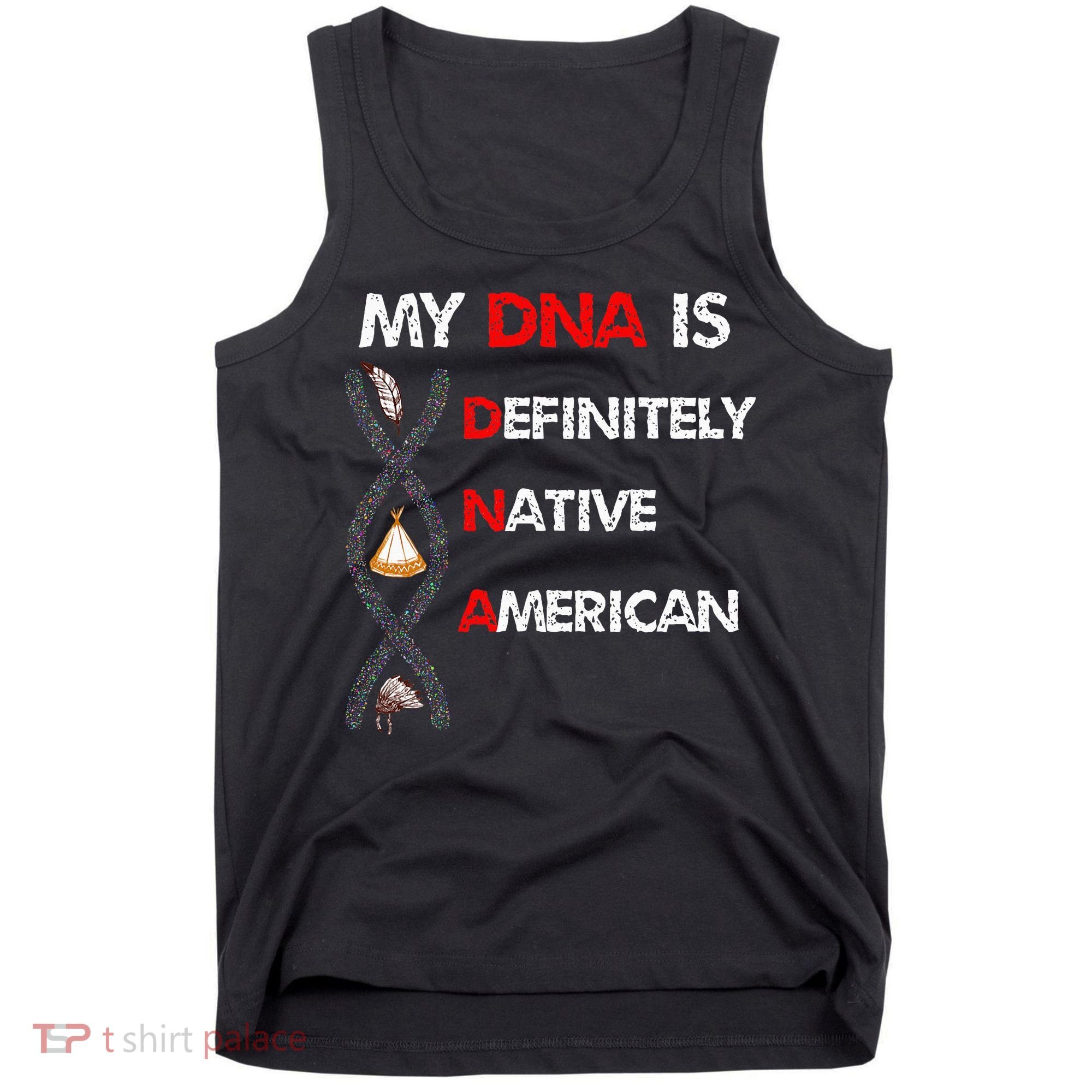 My DNA is definitely native american Tank Top