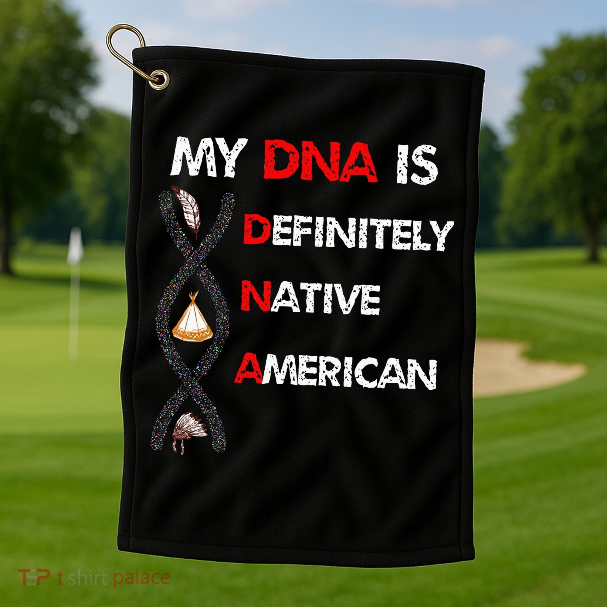 My DNA is definitely native american Golf Towel