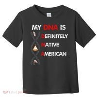 My DNA is definitely native american Toddler T-Shirt thumb 0