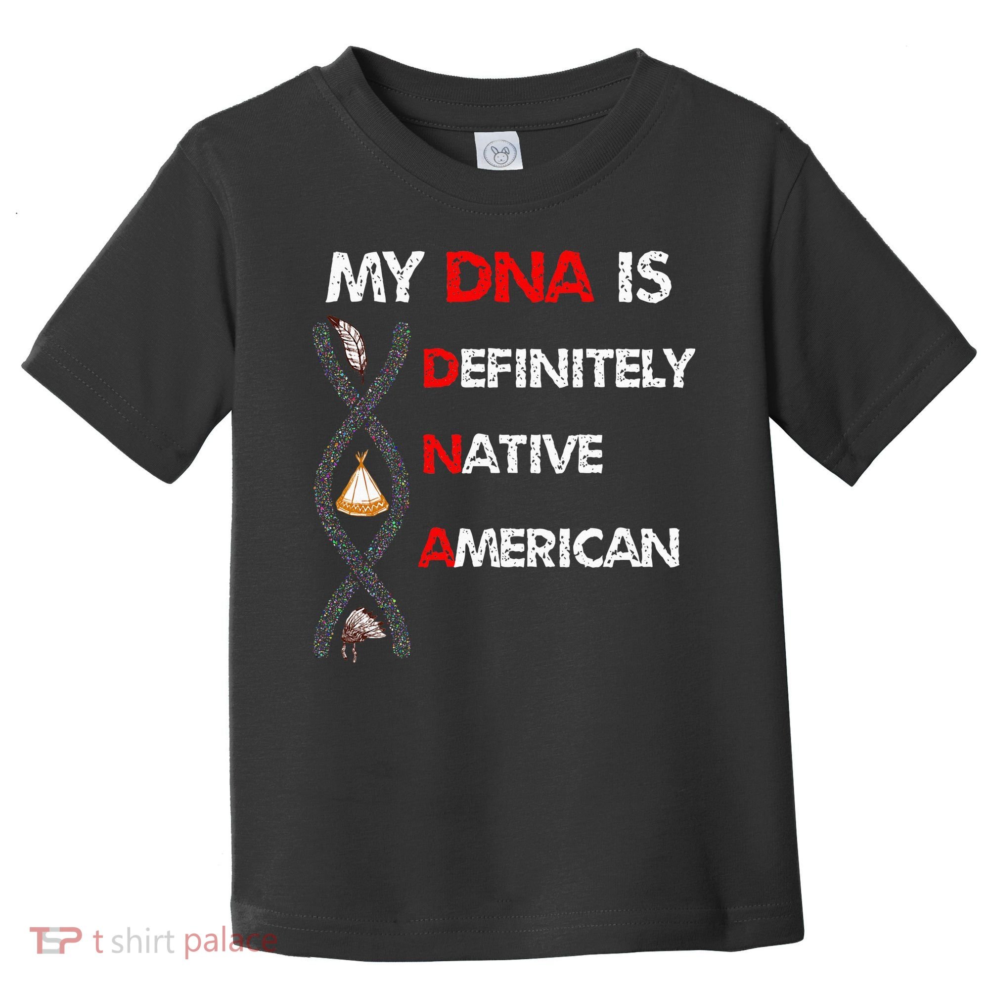 My DNA is definitely native american Toddler T-Shirt