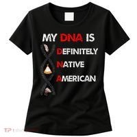 My DNA is definitely native american Women's T-Shirt thumb 0