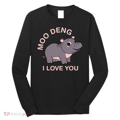Moo Deng I Love You Long Sleeve Shirt