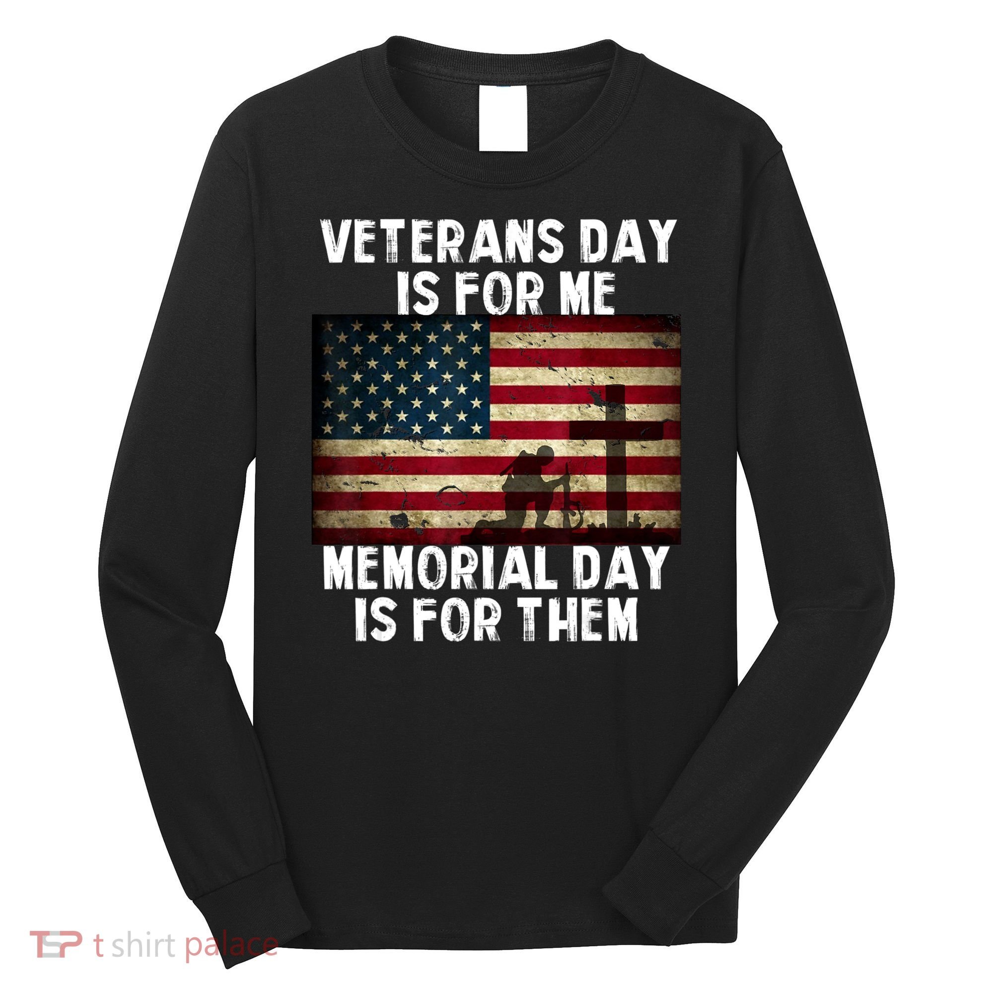 Memorial Day Is For Them Veteran's Day Is For Me Veteran Long Sleeve Shirt