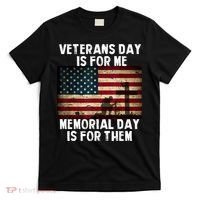Memorial Day Is For Them Veteran's Day Is For Me Veteran T-Shirt thumb 0