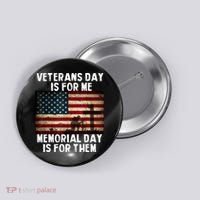 Memorial Day Is For Them Veteran's Day Is For Me Veteran Button thumb 0