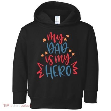 My Dad Is My Hero Cute Gift Toddler Hoodie