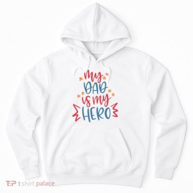 My Dad Is My Hero Cute Gift Hoodie