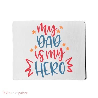 My Dad Is My Hero Cute Gift Mousepad