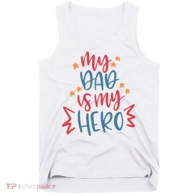My Dad Is My Hero Cute Gift Tank Top