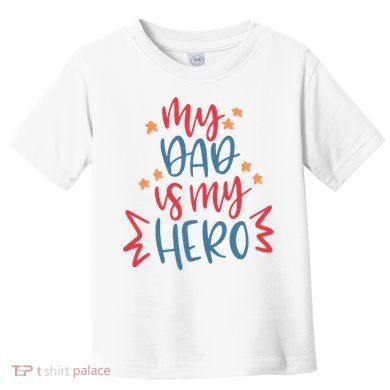 My Dad Is My Hero Cute Gift Toddler T-Shirt