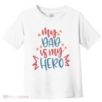 My Dad Is My Hero Cute Gift Toddler T-Shirt thumb 0