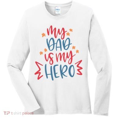 My Dad Is My Hero Cute Gift Women's Long Sleeve Shirt