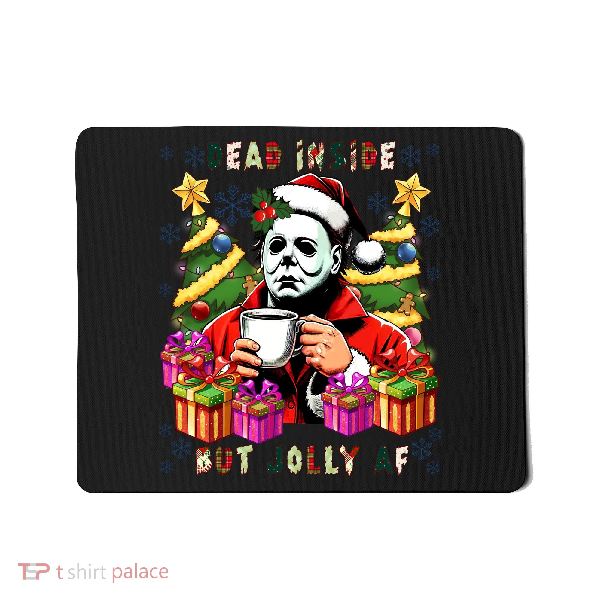 Myers Dead Inside But Jolly Af Myers Christmas Tree Mousepad