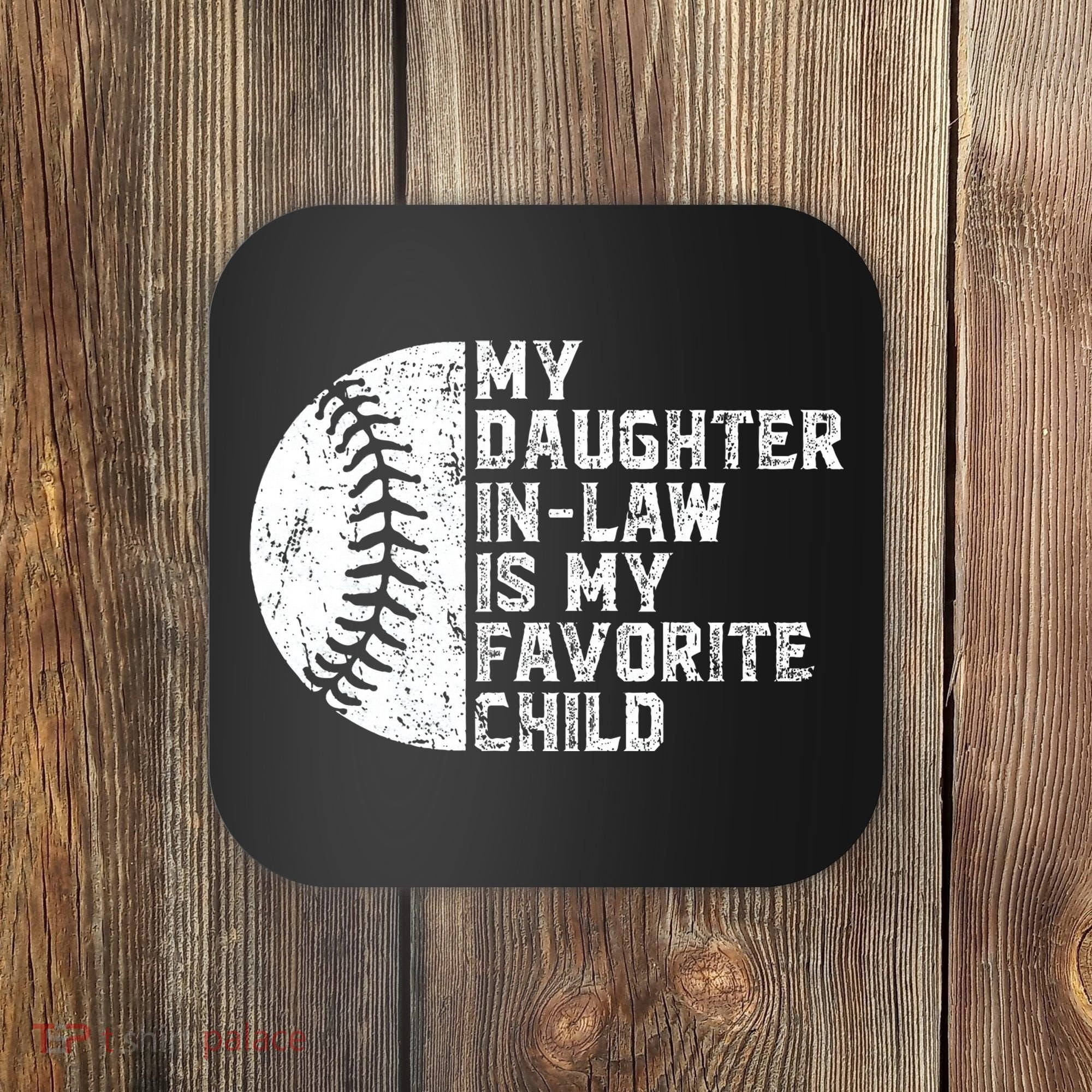 My Daughter In Law Is My Favorite Child Mother Baseball Coaster
